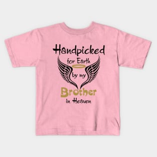 Handpicked For Earth By My Brother in Heaven Kids T-Shirt